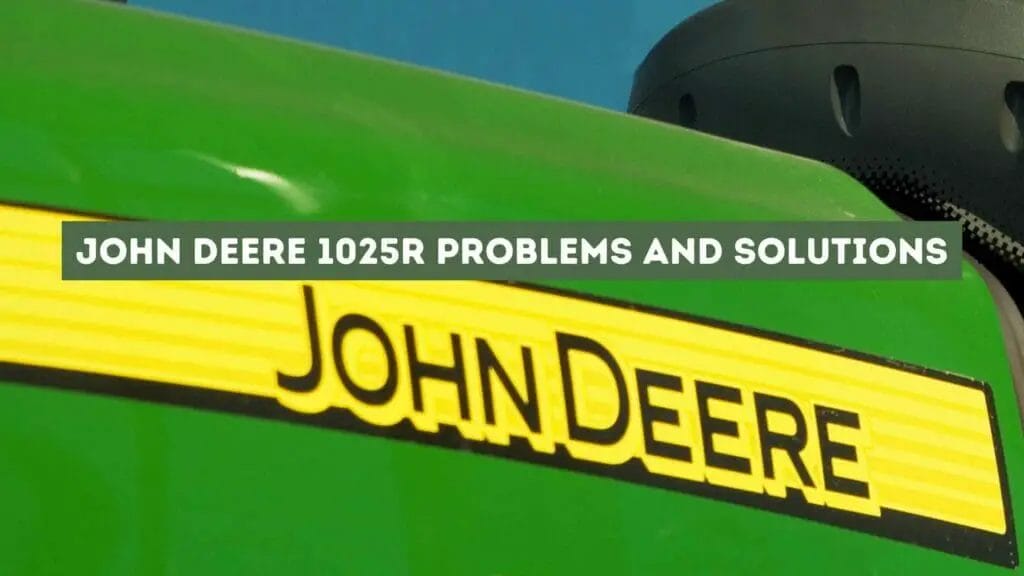 Photo of a John Deere 1025R tractor. John Deere 1025R problems and solutions
