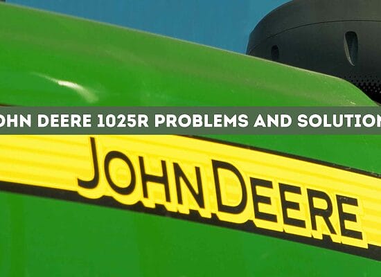 8 Common John Deere 1025R problems and solutions