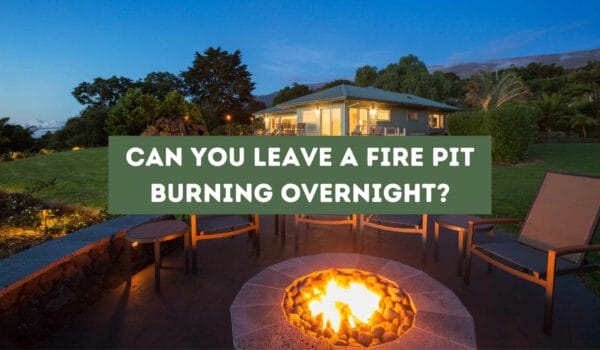 Can You Leave a Fire Pit Burning Overnight? (Safety Tips)