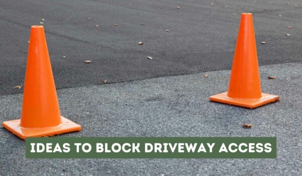 Ideas to Block Driveway Access (Effective Solutions)