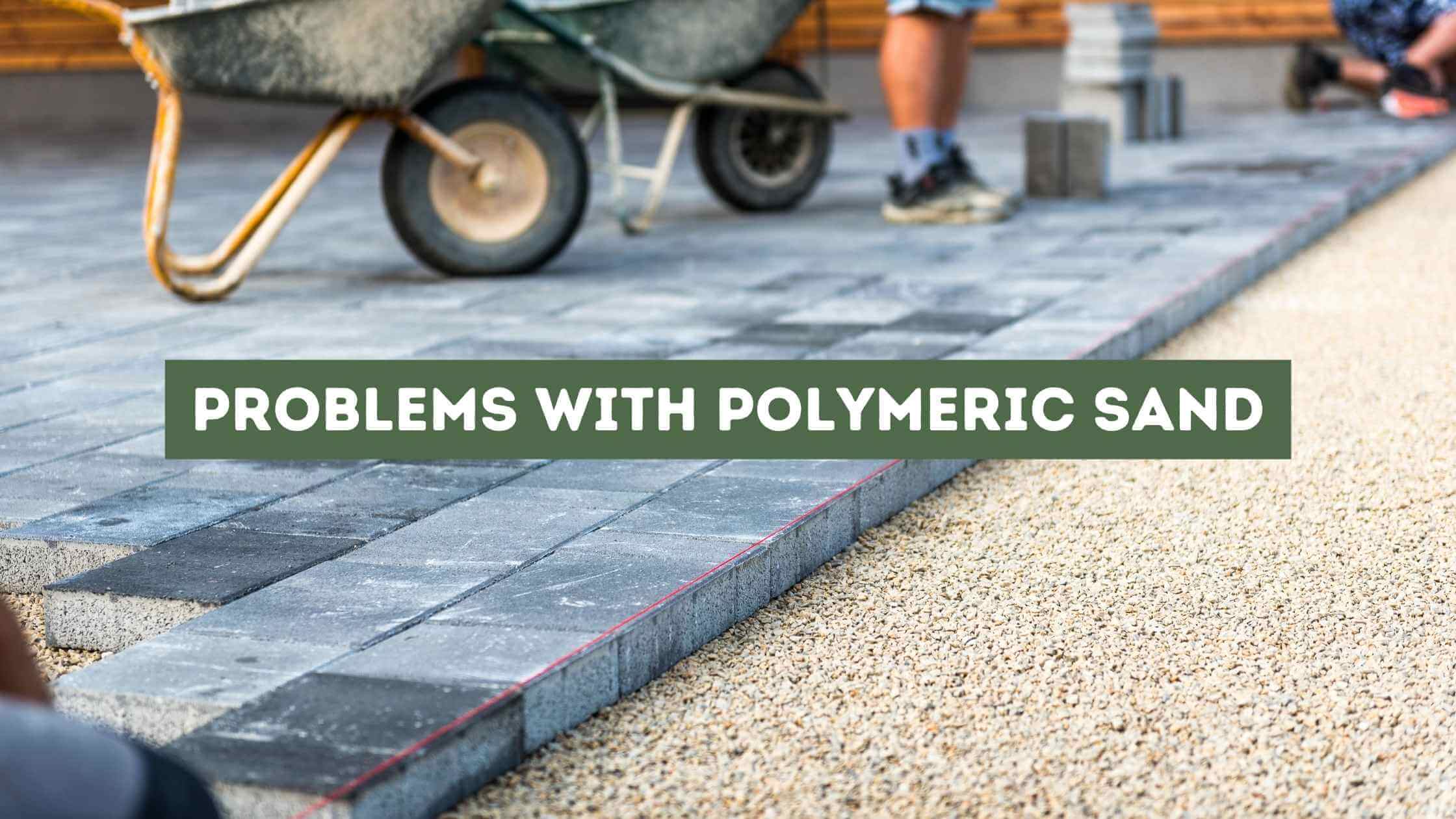 Problems with Polymeric Sand