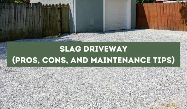 Slag Driveway (Pros, Cons, and Maintenance Tips)