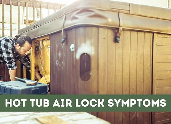 Hot Tub Air Lock Symptoms: How to Identify and Fix Them