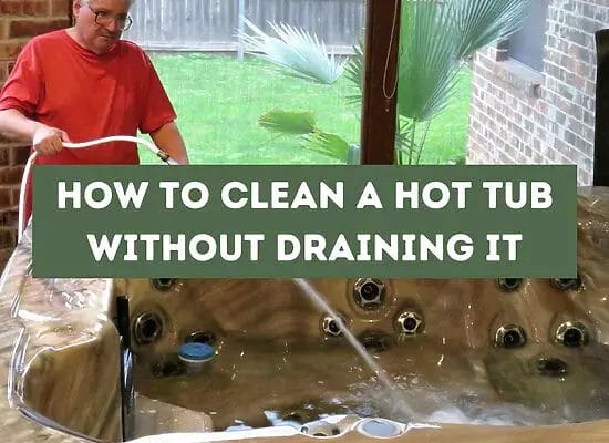 How to Clean a Hot Tub Without Draining It (Expert Tips)