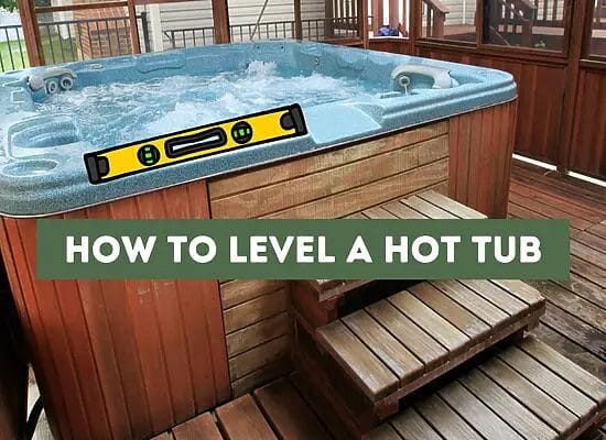 How to Level a Hot Tub (A Step-by-Step Guide)